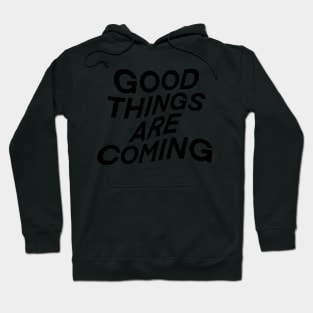 good things are coming your way - wavy text Hoodie